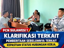 PCN Sulawesi 1 Klarifikasi Terkait Pemberitaan Sebelumnya Terkait Kepastian Status Hubungan Kerja.